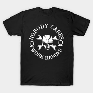 Nobody Cares Work Harder T-Shirt